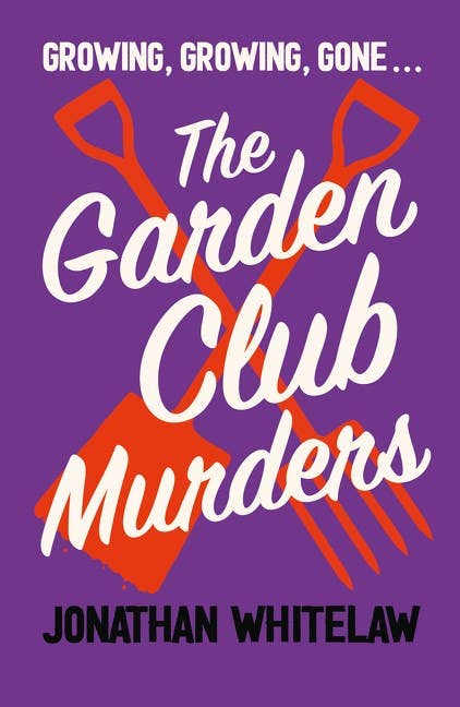 Garden Club Murders, The : Jonathan Whitelaw