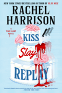 Kiss Slay Replay - Rachel Harrison