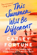 This Summer Will Be Different- Carley Fortune