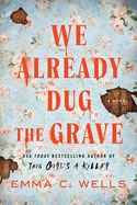 We Already Dug the Grave - Emma C Wells