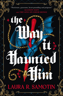 The Way It Haunted Him- Laura R Samotin