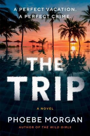 Trip, The : Phoebe Morgan
