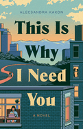 This Is Why I Need You by Alecsandra Kakon