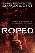 Roped by Saffron A Kent