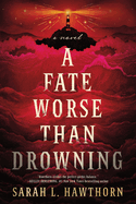 A Fate Worse Than Drowning- Sarah Hawthorn