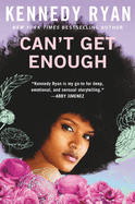 Can't Get Enough- Kennedy Ryan