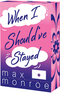When I Should Have Stayed- Max Monroe