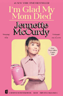 I'm Glad My Mom Died- Jeannette McCurdy