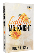 Fighting Mr. Knight- Rosa Lucas