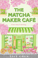 The Matcha Maker Cafe - Lily Chen