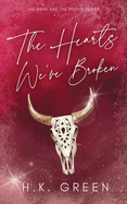 The Hearts We've Broken- H.K. Green