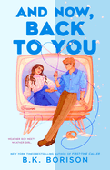 And Now, Back to You- BK Borison