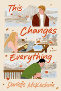 This Changes Everything - Danielle McKechnie