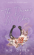 The Dreams We Chase- H. K. Green