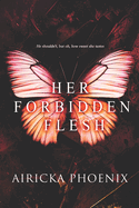 Her Forbidden Flesh - Airicka Phoenix
