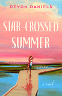 Star-Crossed Summer- Devon Daniels